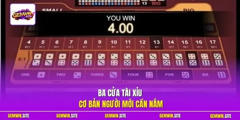 Ba cửa Tài Xỉu cơ bản người mới cần nắm