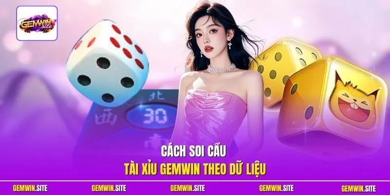 Cách soi cầu Tài Xỉu Gemwin theo dữ liệu