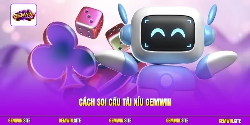 Cách soi cầu Tài Xỉu Gemwin