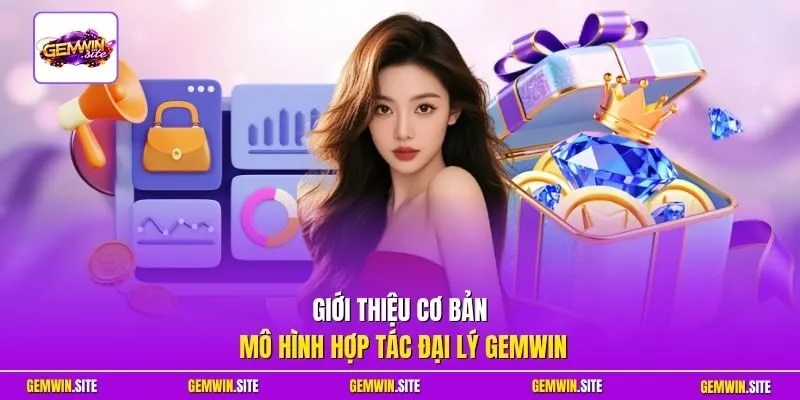 Giới thiệu cơ bản mô hình hợp tác đại lý Gemwin