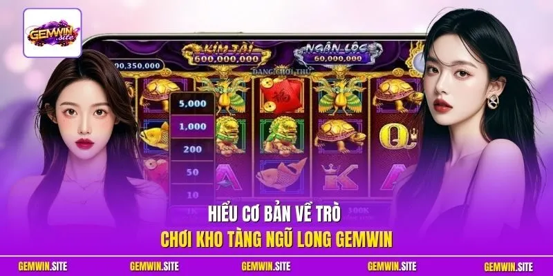 Hiểu cơ bản về trò chơi Kho Tàng Ngũ Long Gemwin