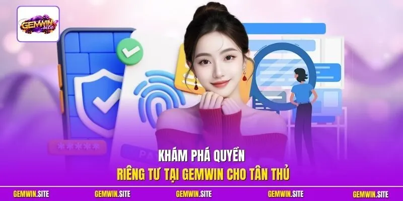 Khám phá quyền riêng tư tại Gemwin cho tân thủ