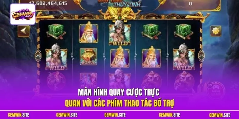 Màn hình quay cược trực quan với các phím thao tác bổ trợ