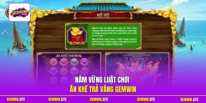 Nắm vững luật chơi Ăn Khế Trả Vàng Gemwin