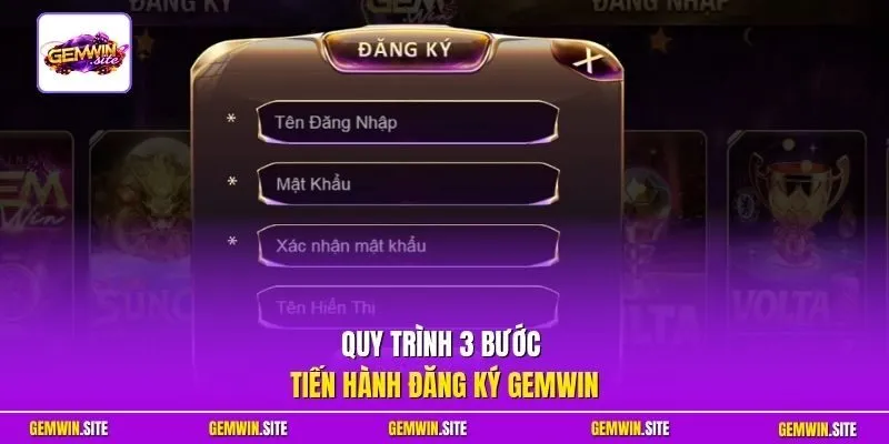 Quy trình 3 bước tiến hành đăng ký Gemwin 