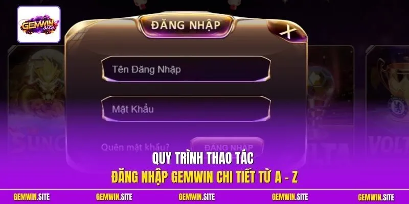 Quy trình thao tác đăng nhập Gemwin chi tiết từ A - Z