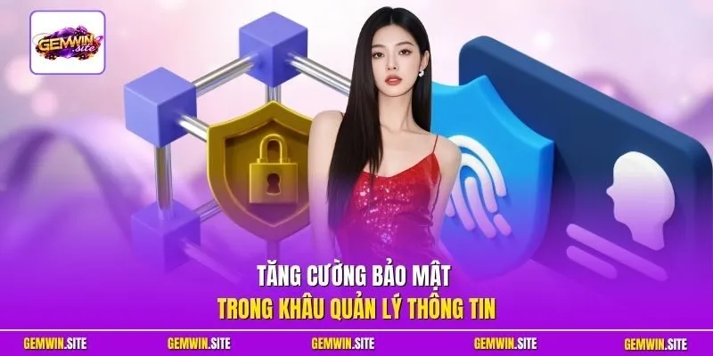 Tăng cường bảo mật trong khâu quản lý thông tin