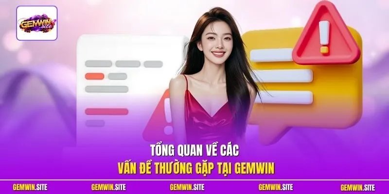 Tổng quan về các vấn đề thường gặp tại Gemwin