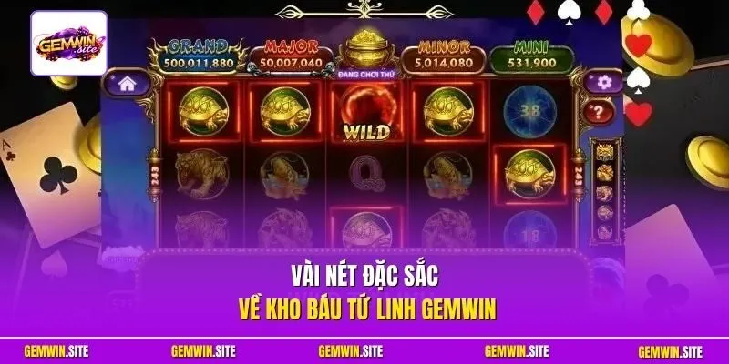Vài nét đặc sắc về Kho Báu Tứ Linh Gemwin